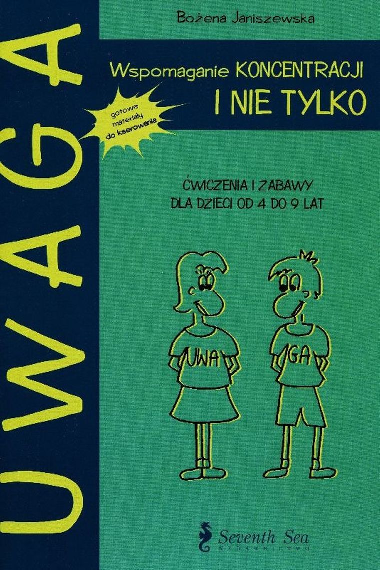 Uwaga. Wspomaganie koncentracji i nie tylko. Ćwiczenia i zabawy dla dzieci od 4 do 9 lat
