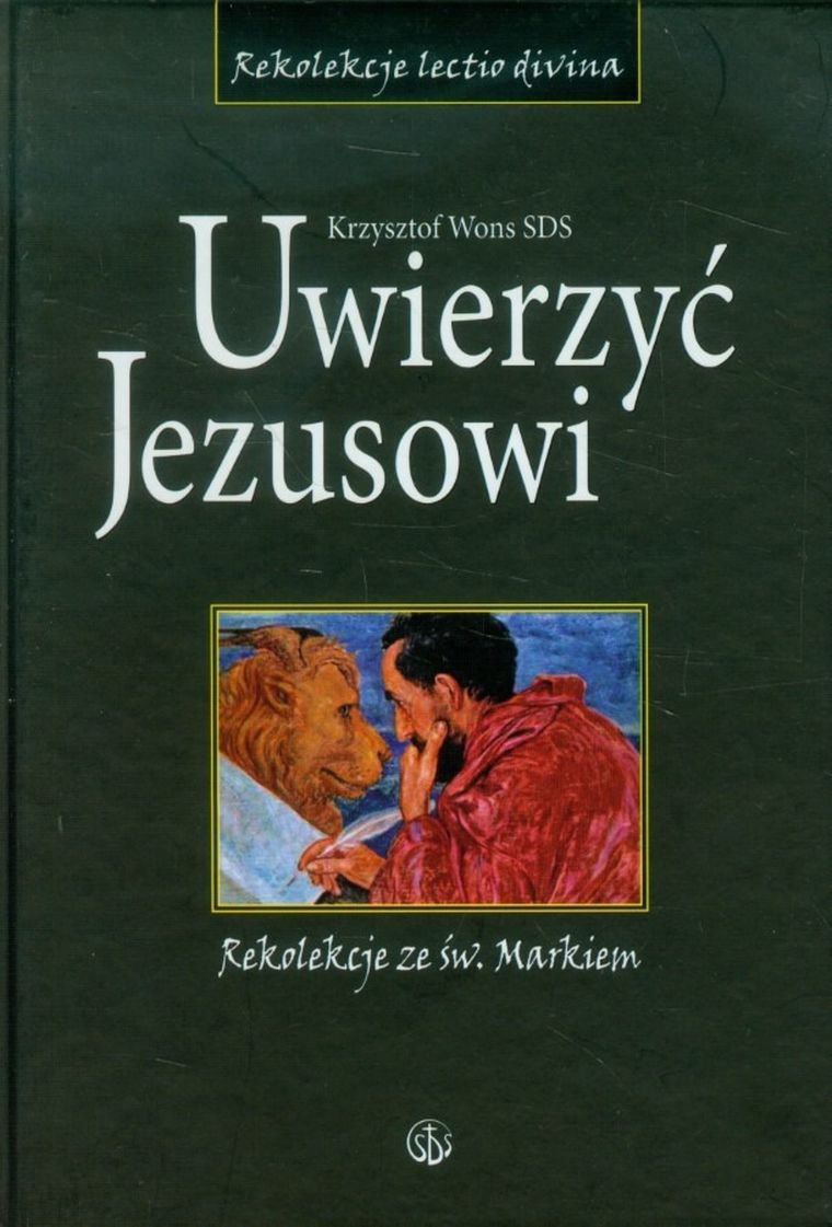 Uwierzyć Jezusowi. Rekolekcje ze św. Markiem