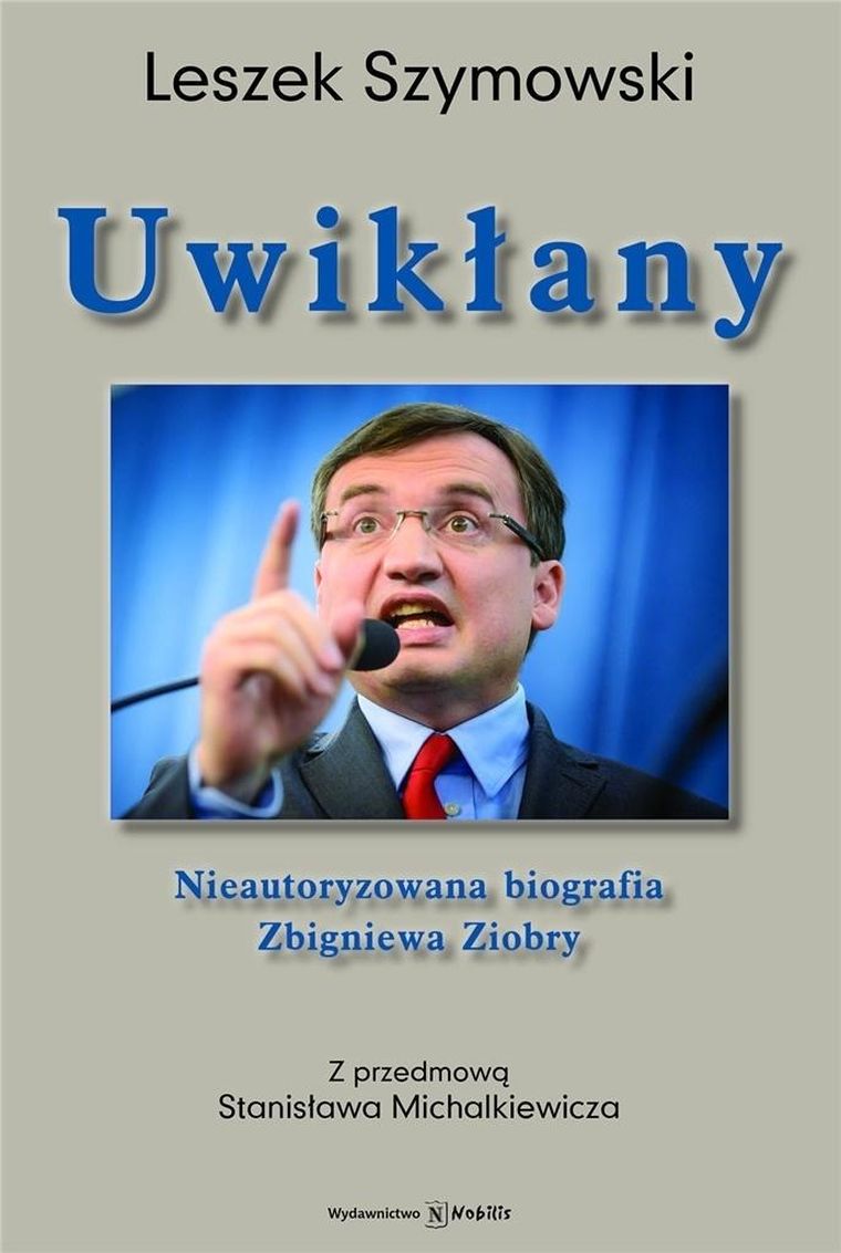 Uwikłany. Nieautoryzowana biografia Zbigniewa Ziobry