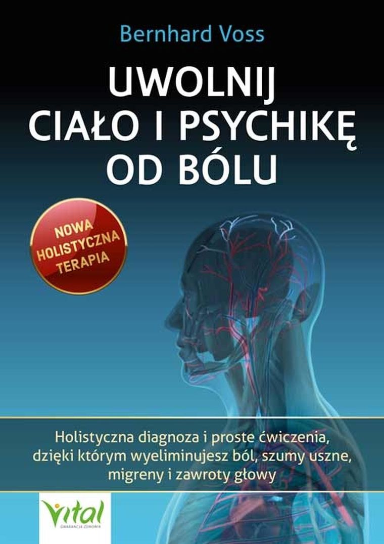 Uwolnij ciało i psychikę od bólu. Holistyczna diagnoza i proste ćwiczenia