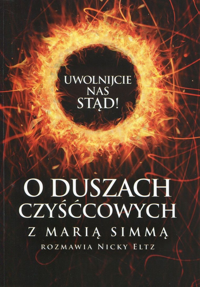 Uwolnijcie nas stąd. O duszach czyśćcowych z Marią Simmą rozmawia Nicky Eltz