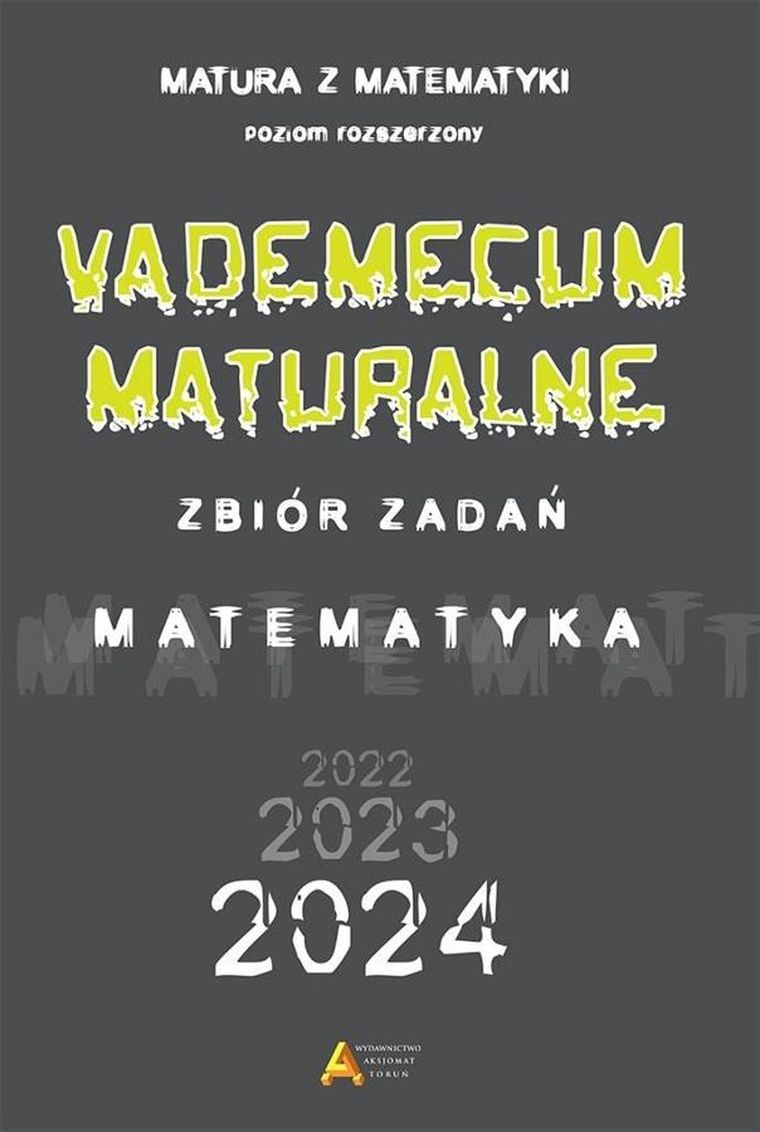 Vademecum maturalne. Matematyka. Zbiór zadań dla matury od 2023 roku. Poziom rozszerzony