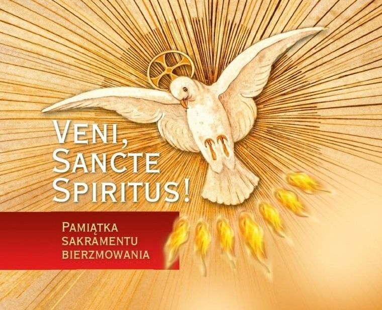 Veni Sancte Spiritus. Pamiątka bierzmowania. Pamiątka sakramentu bierzmowania