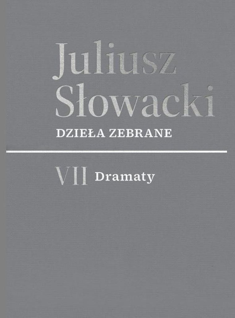 VII Dramaty. Juliusz Słowacki. Dzieła zebrane
