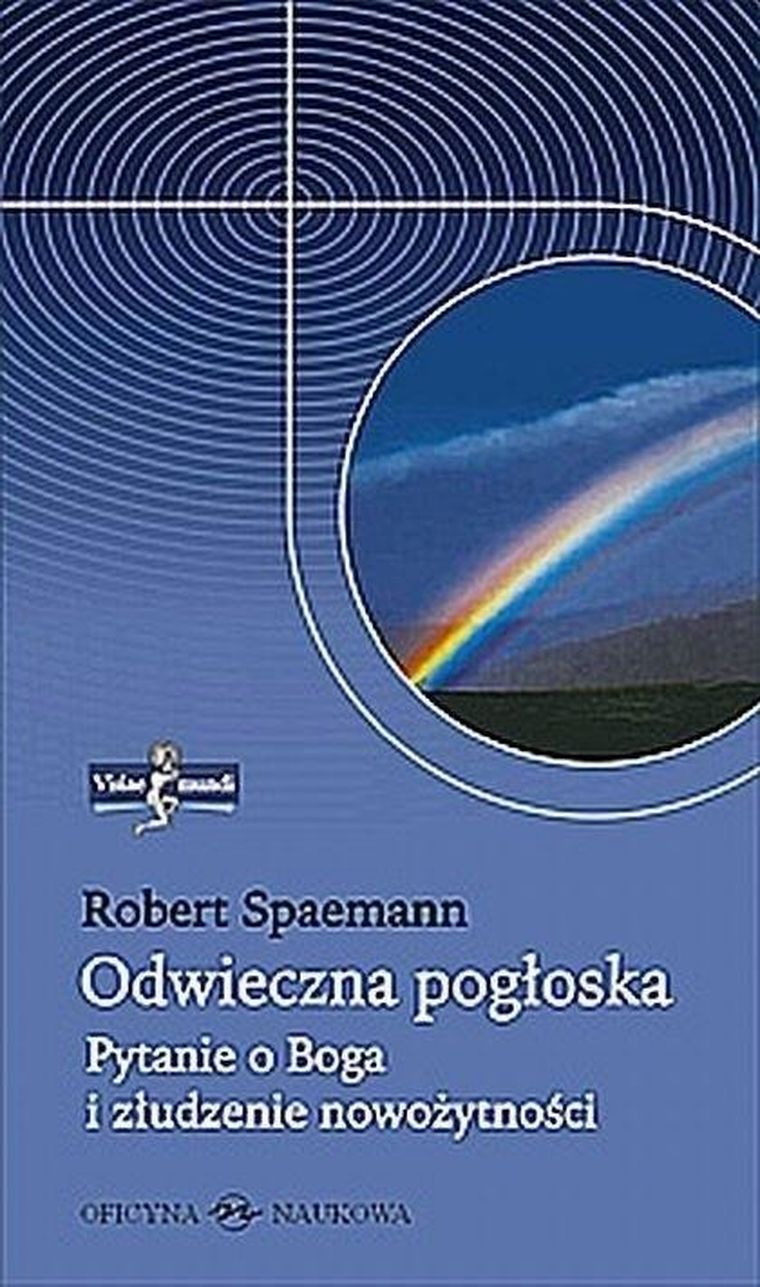 Visiae mundi. Tom 1. Odwieczna pogłoska. Pytanie o Boga i złudzenie nowożytności