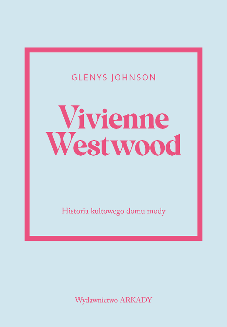 Vivienne Westwood. Historia kultowego domu mody