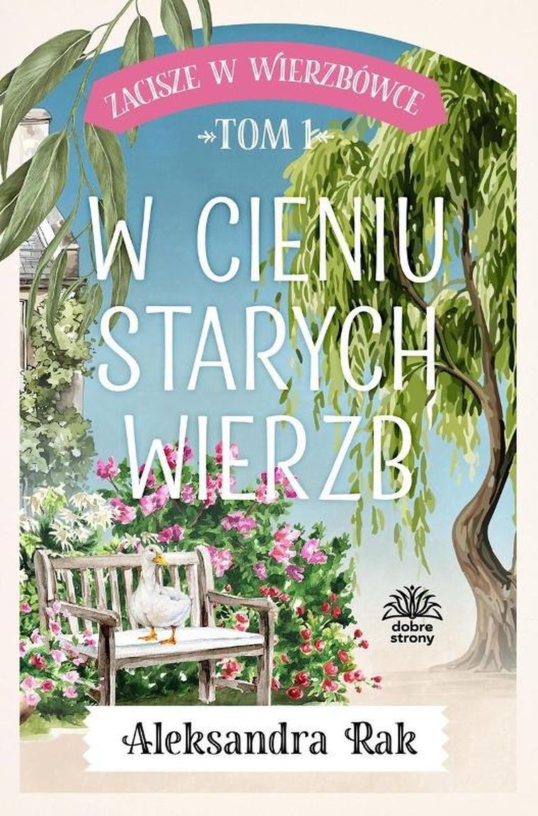 W cieniu starych wierzb. Zacisze w Wierzbówce. Tom 1