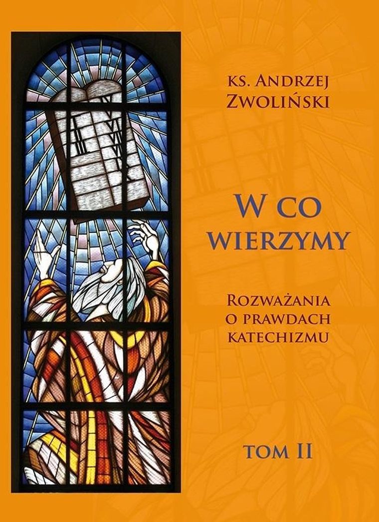 W co wierzymy. Rozważania o prawdach. Tom 2