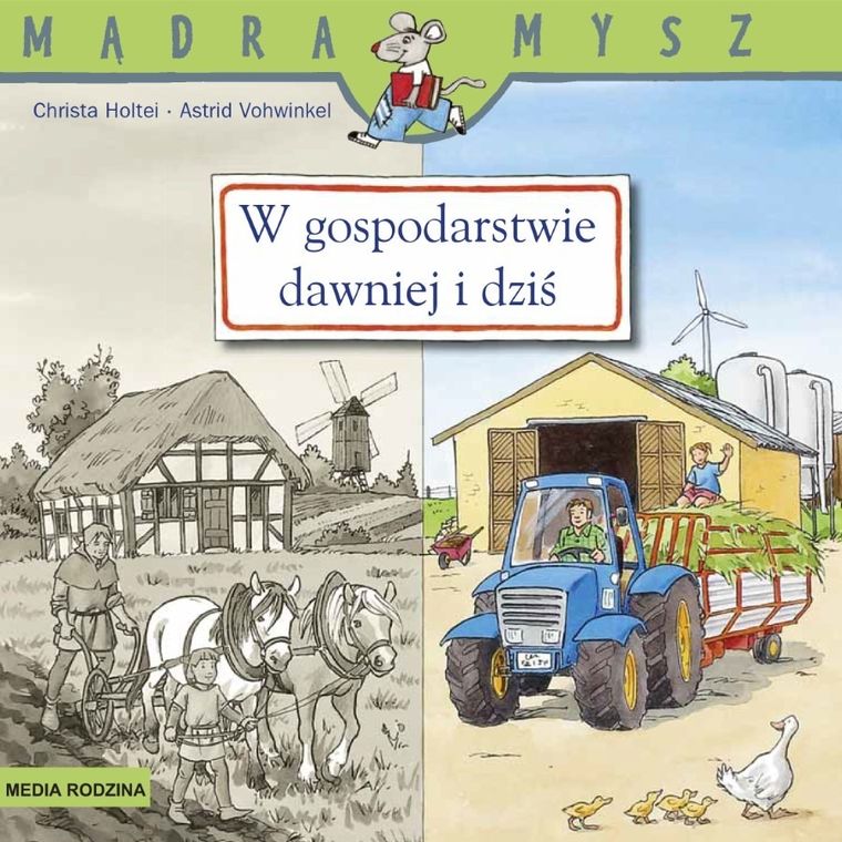 W gospodarstwie. Dawniej i dziś. Mądra mysz