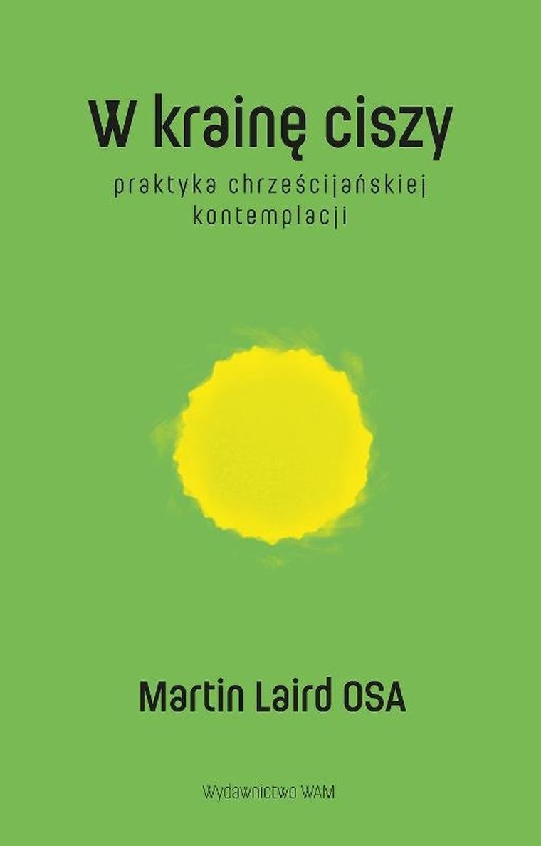 W krainę ciszy. Praktyka chrześcijańskiej kontemplacji