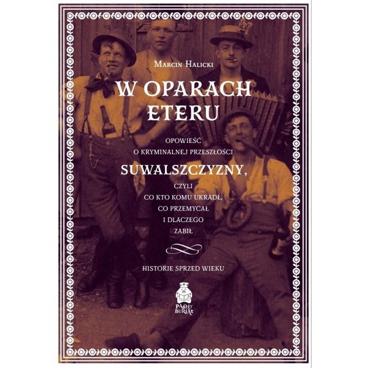W oparach eteru. Opowieść o kryminalnej przeszłości Suwalszczyzny