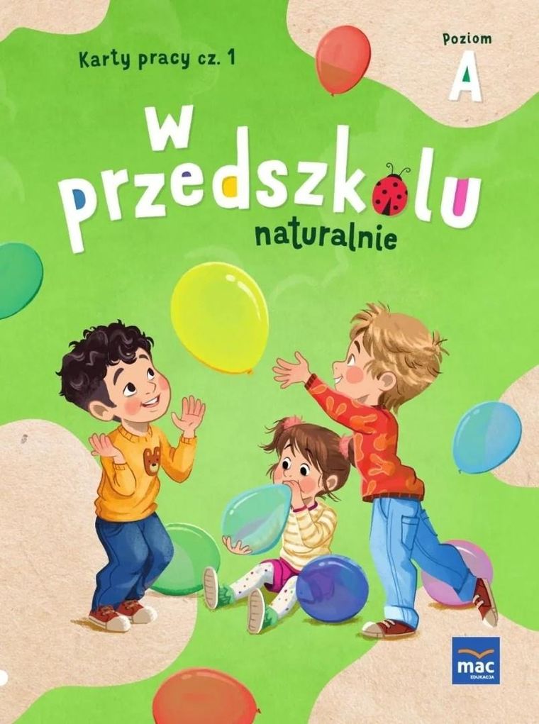W przedszkolu naturalnie. Poziom A Karty pracy. Część 1