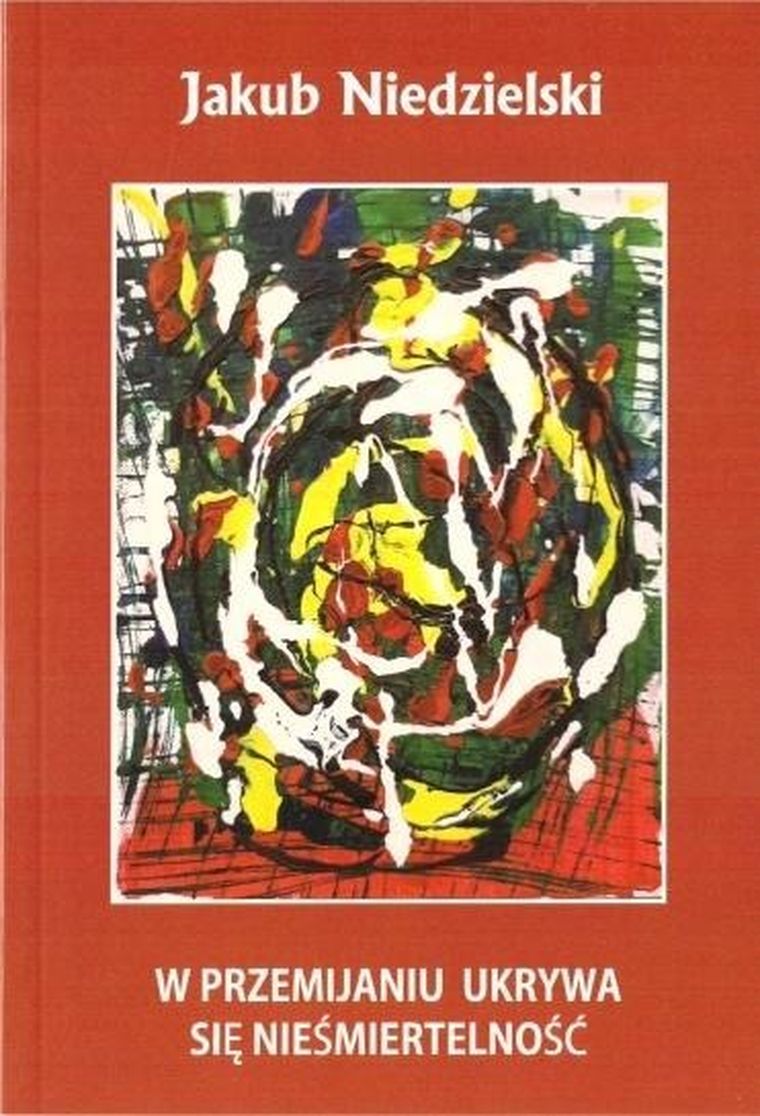 W przemijaniu ukrywa się nieśmiertelność