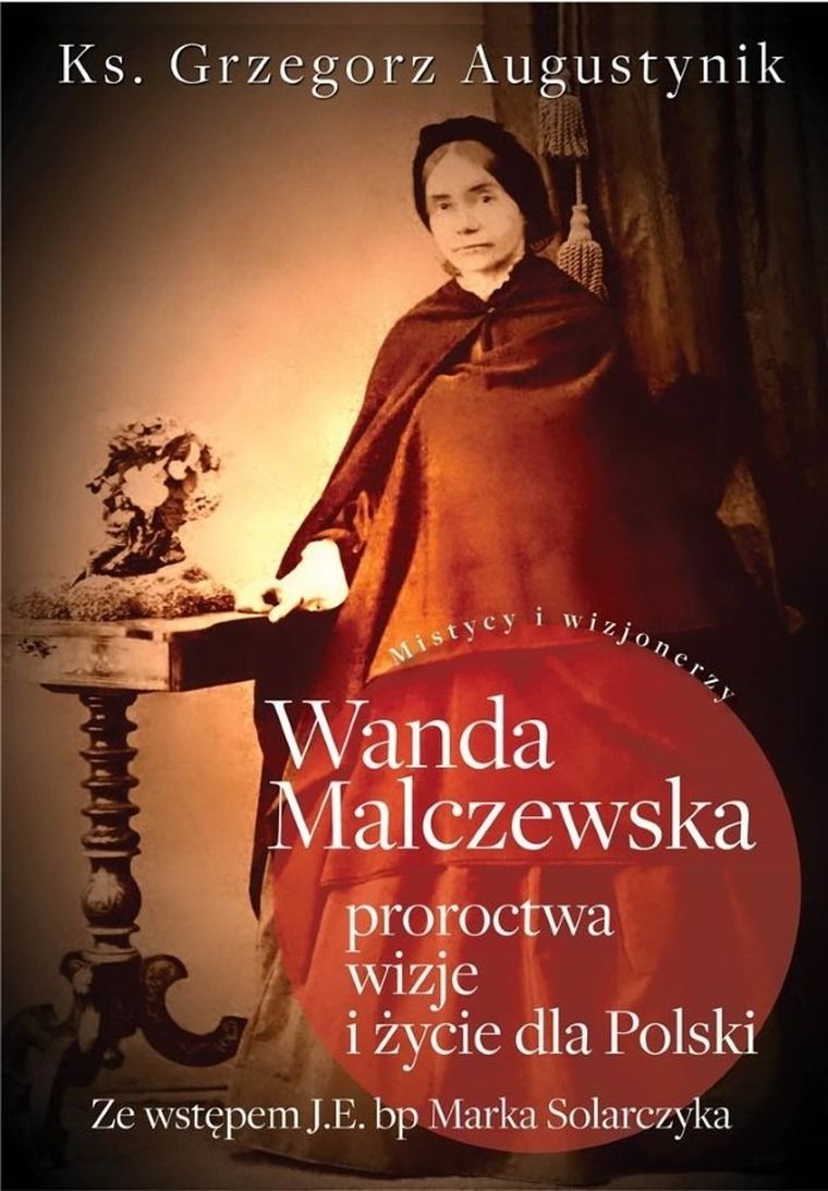 Wanda Malczewska: proroctwa, wizje i życie dla Polski