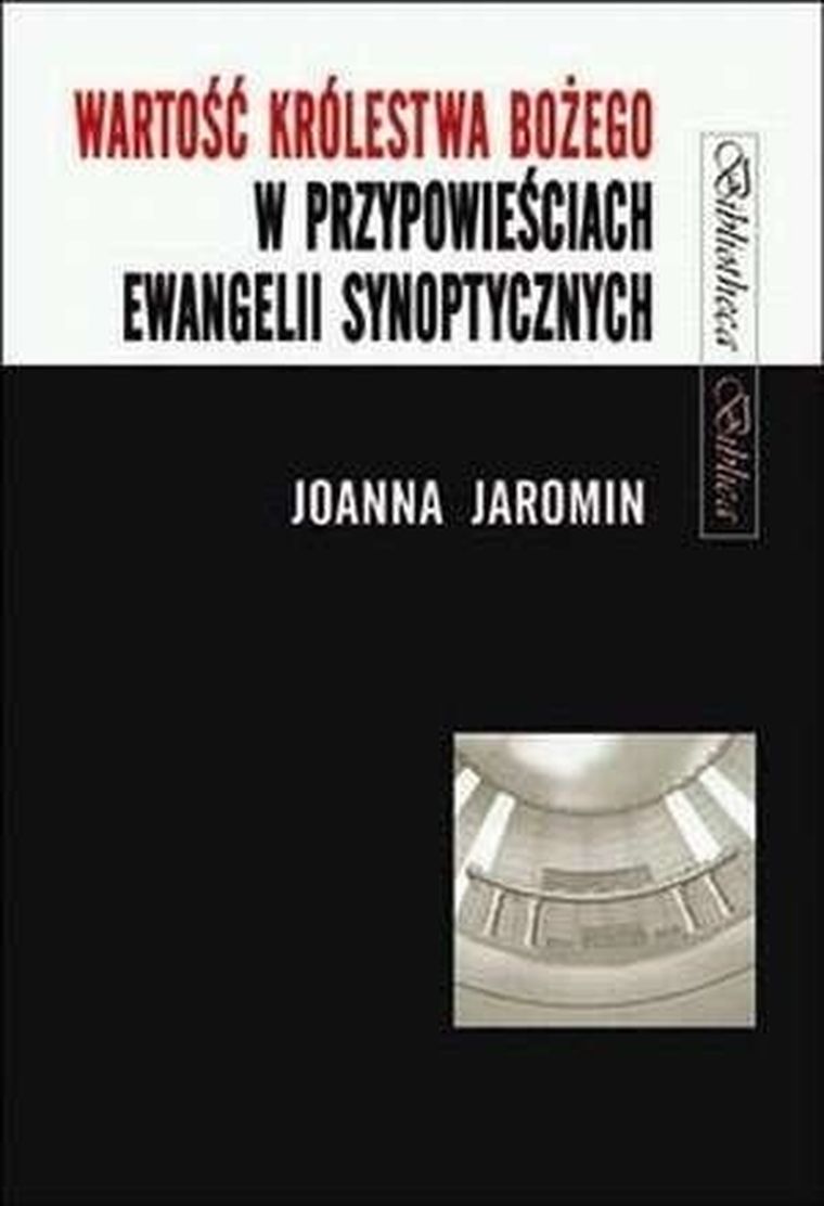 Wartość Królestwa Bożego w przypowieściach Ewangelii Synoptycznych