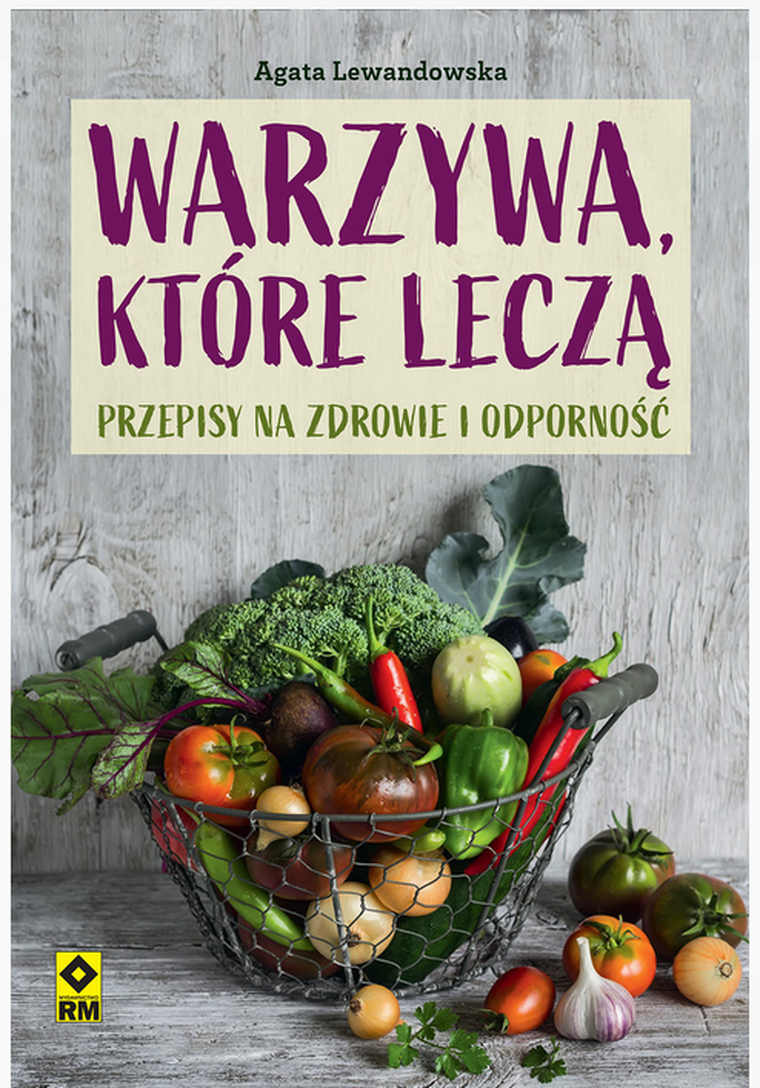 Warzywa które leczą. Przepisy na zdrowie