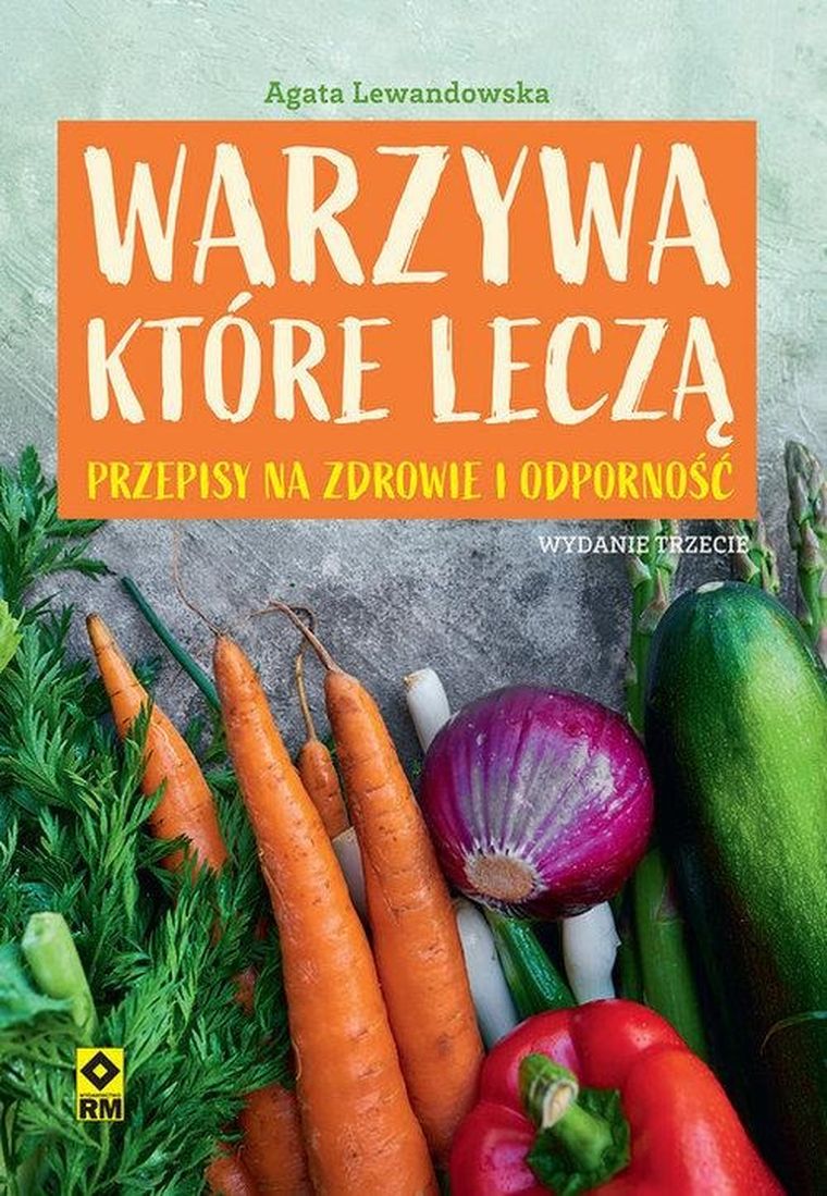 Warzywa które leczą. Przepisy na zdrowie i odporność