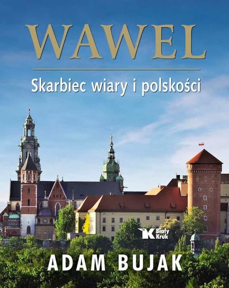 Wawel. Skarbiec wiary i polskości
