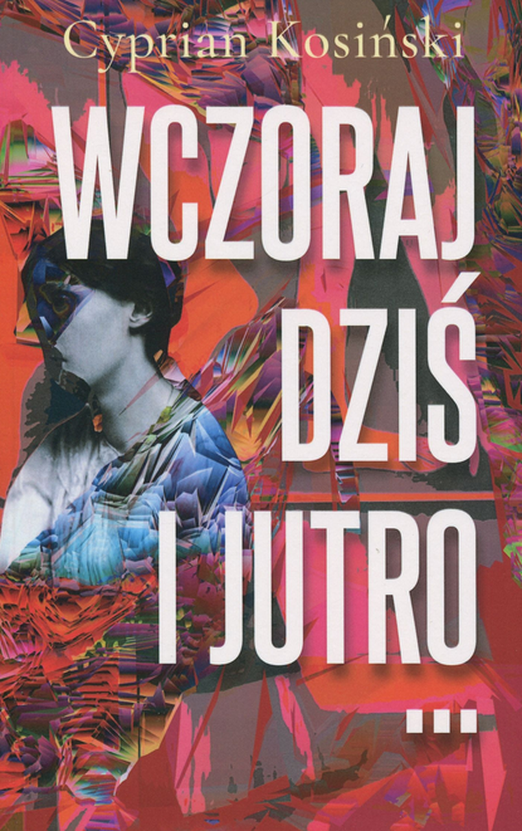 Wczoraj, dziś i jutro...