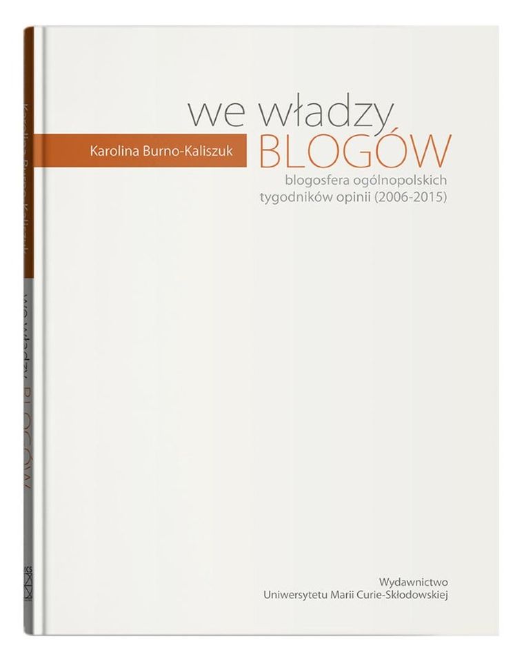 We władzy blogów. Blogosfera ogólnopolskich tygodników opinii (2006-2015)