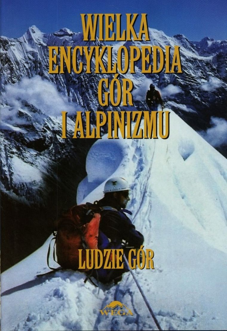 Wielka encyklopedia gór...Tom 6. Ludzie gór