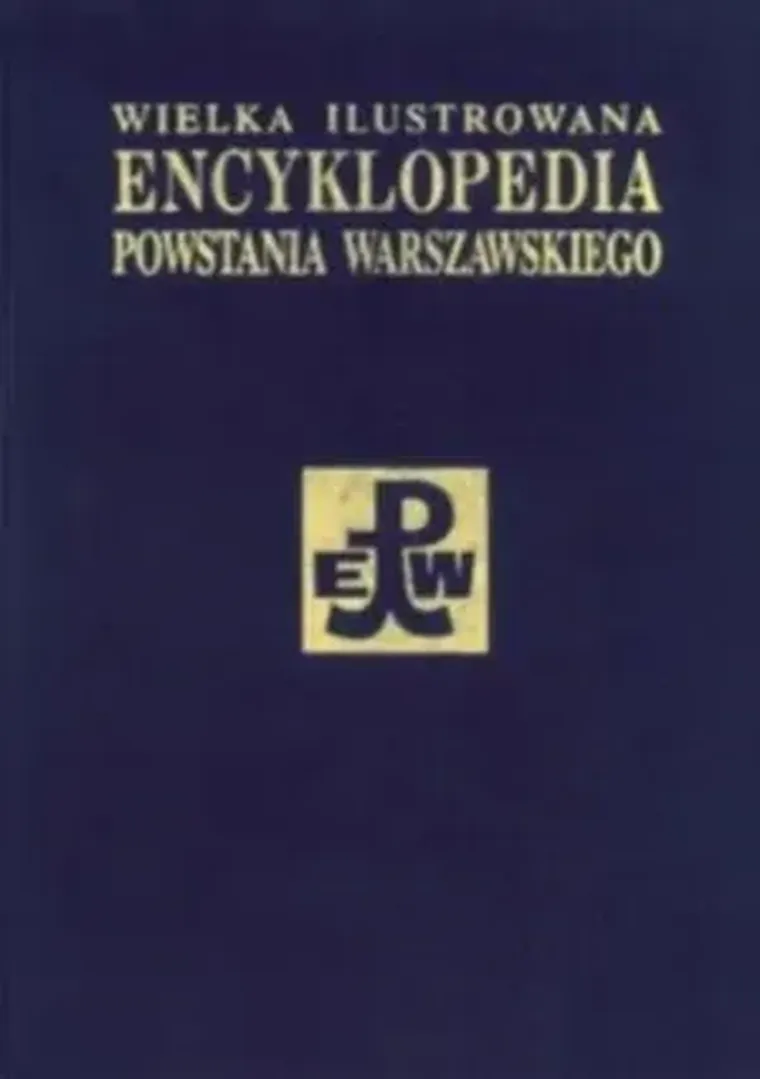 Wielka Ilustrowana Encyklopedia Powstania Warszawskiego. Tom 3. Część 2