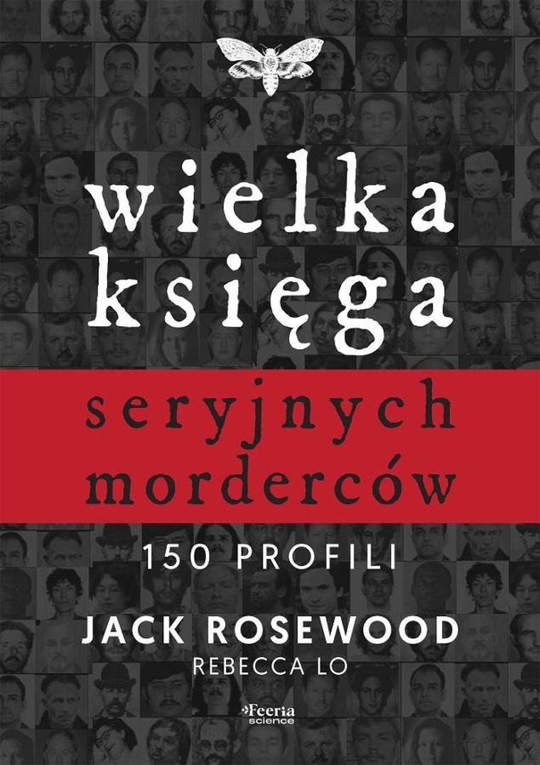 Wielka księga seryjnych morderców. 150 profili