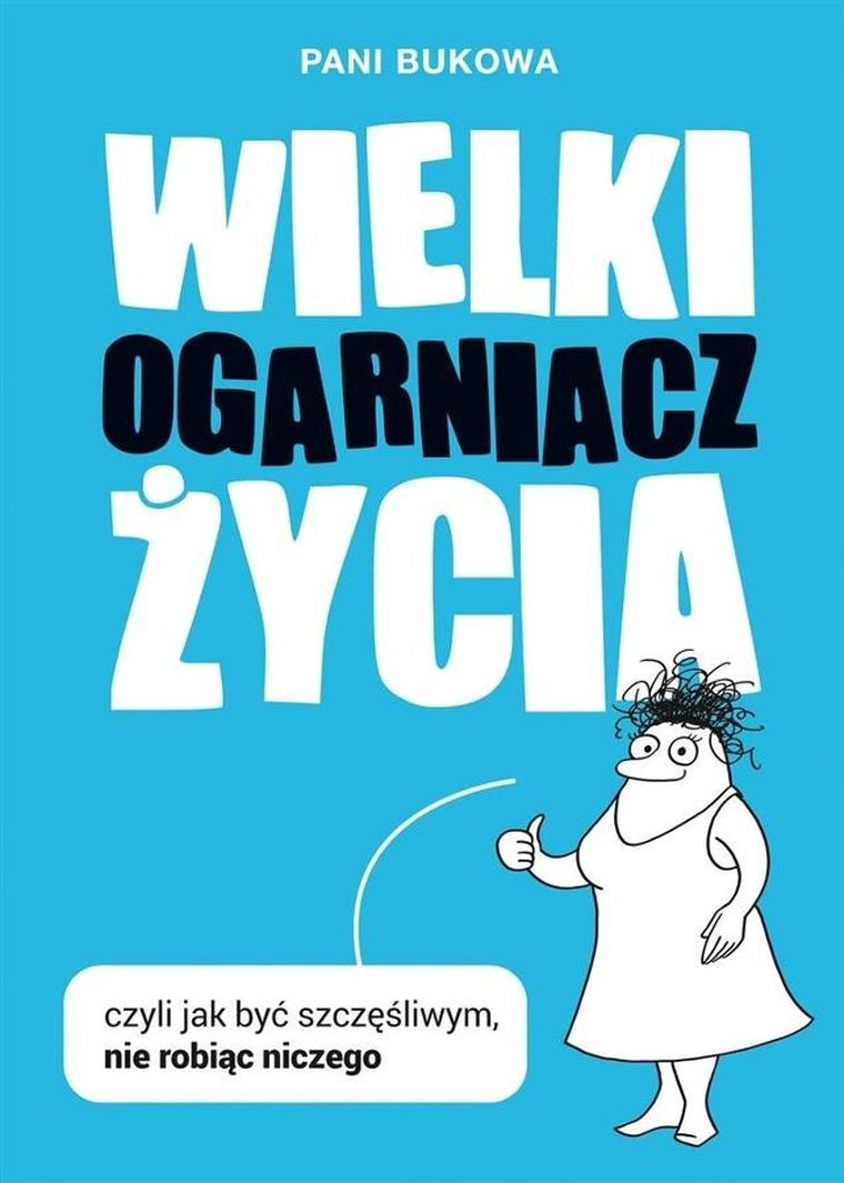 Wielki Ogarniacz Życia, czyli jak być szczęśliwym