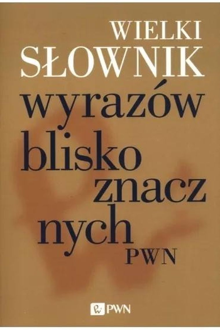 Wielki słownik wyrazów bliskoznacznych