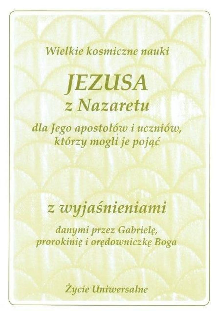 Wielkie kosmiczne nauki Jezusa z Nazaretu z wyjaśnieniami