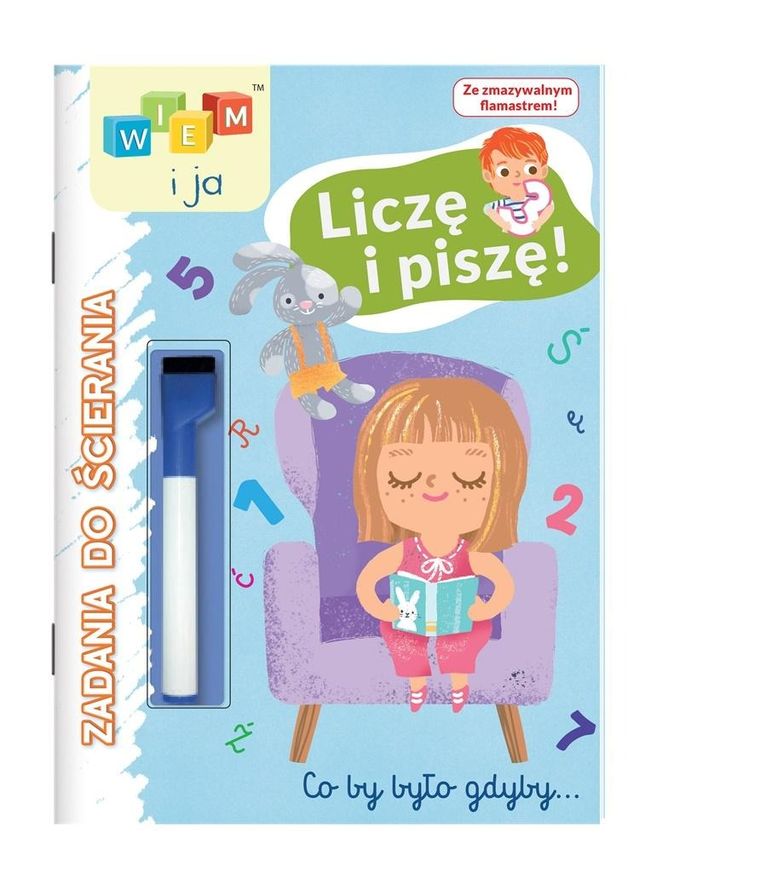 Wiem i ja. Zadania do ścierania. Liczę i piszę!