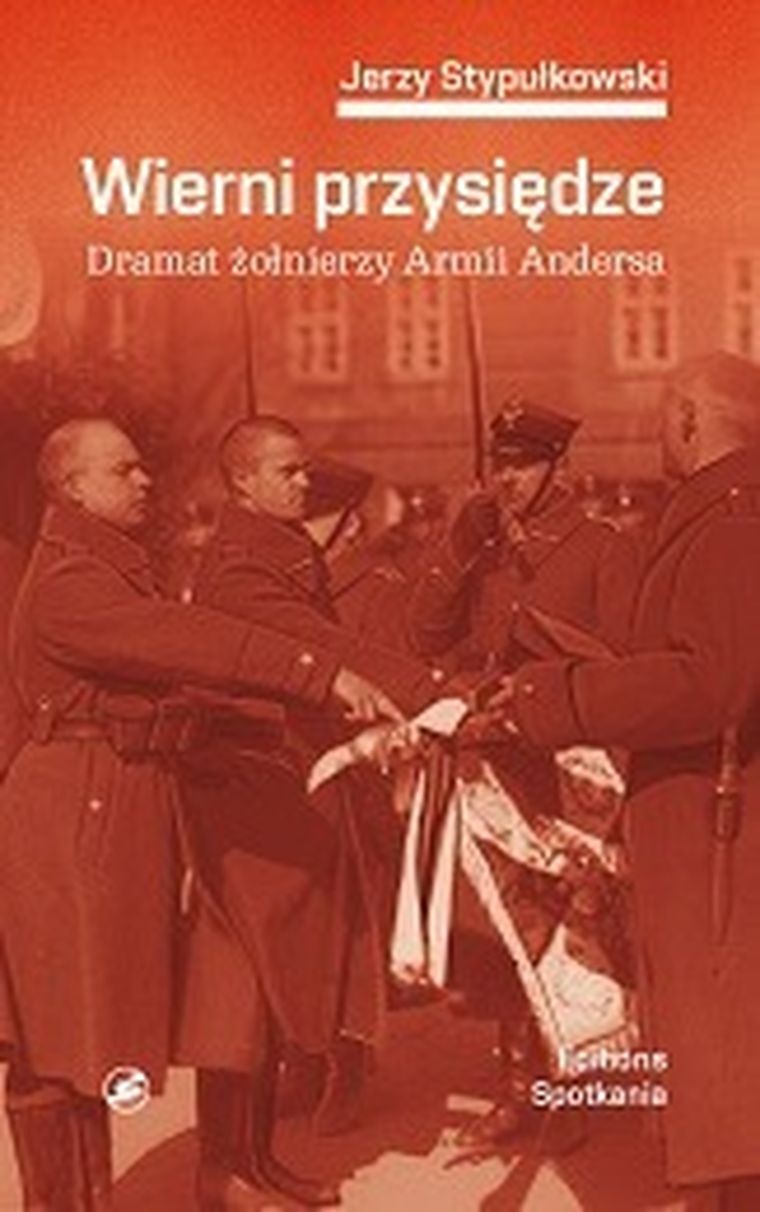 Wierni przysiędze. Dramat żołnierzy armii Andersa