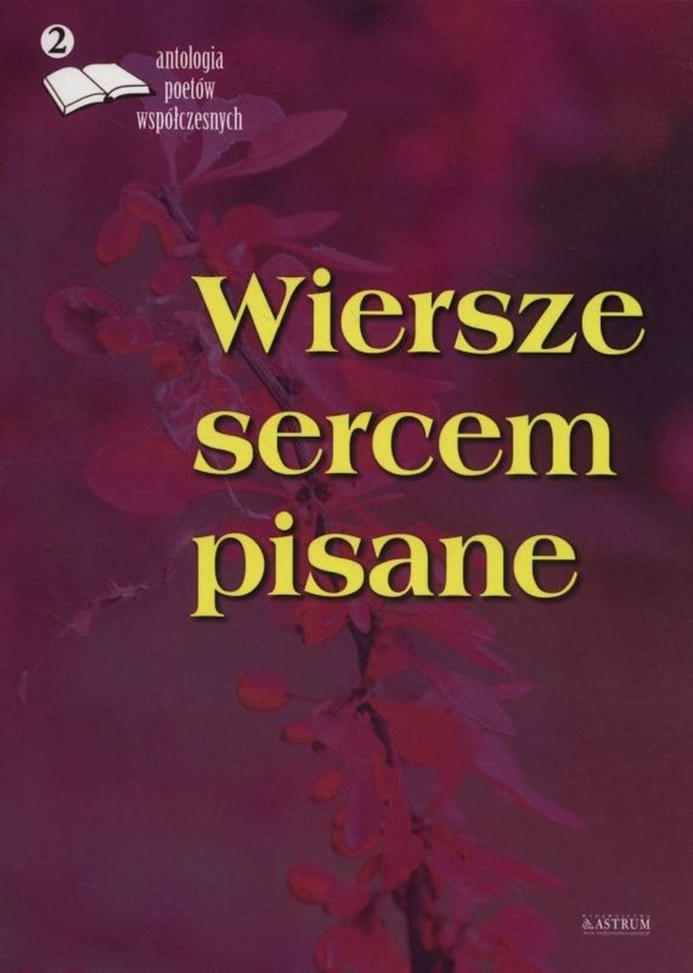 Wiersze sercem pisane 2. Antologia poetów współczesnych