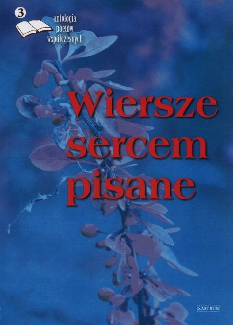 Wiersze sercem pisane 3. Antologia poetów współczesnych