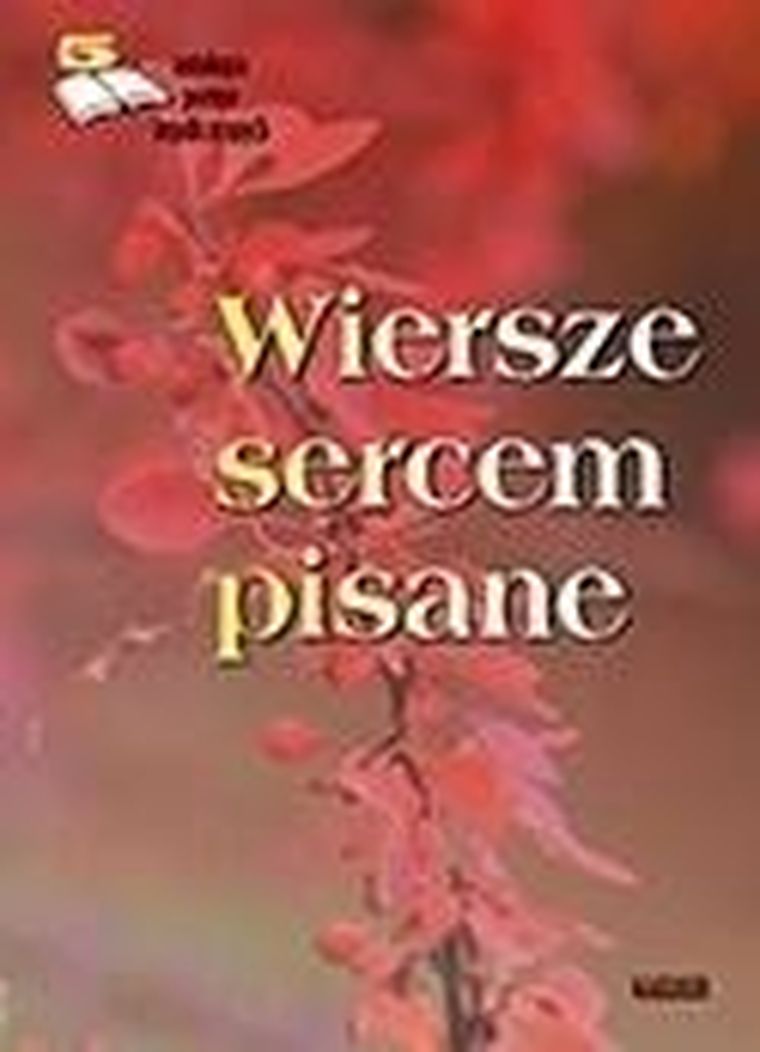Wiersze sercem pisane. Edycja piąta. Antologia