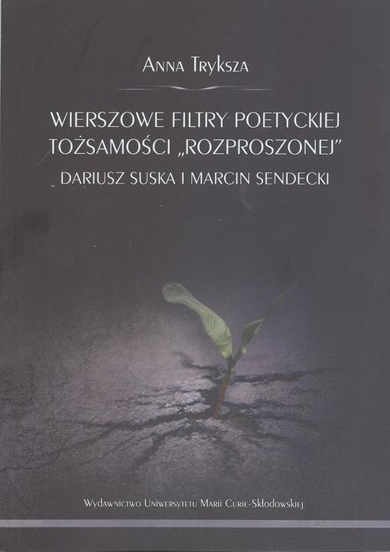 Wierszowe filtry poetyckiej tożsamości "rozproszonej". Dariusz Suska i Marcin Sendecki