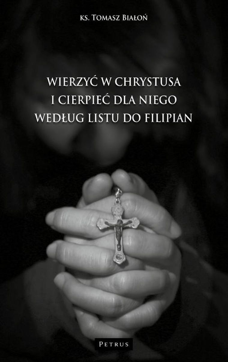 Wierzyć w Chrystusa i cierpieć dla Niego według listu do Filipian