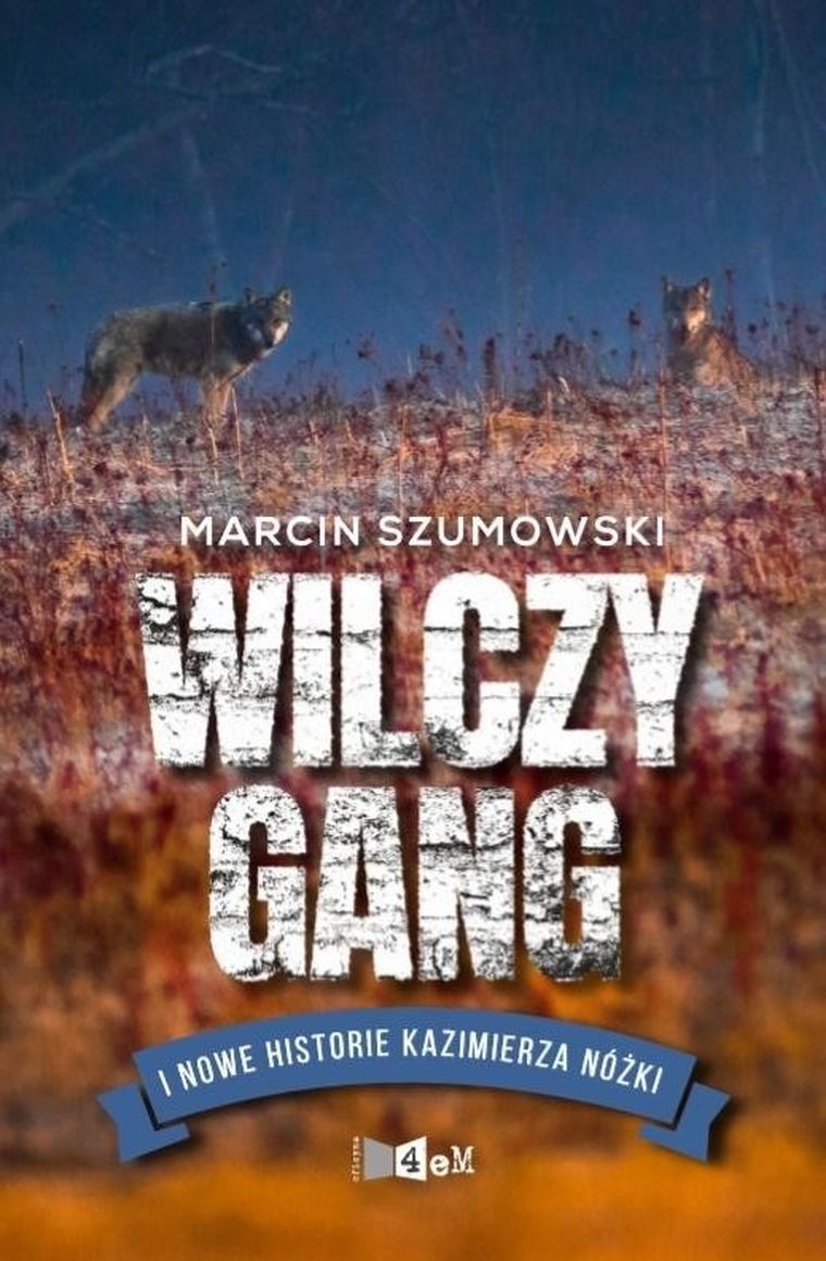 Wilczy gang i nowe historie Kazimienrza Nóżki