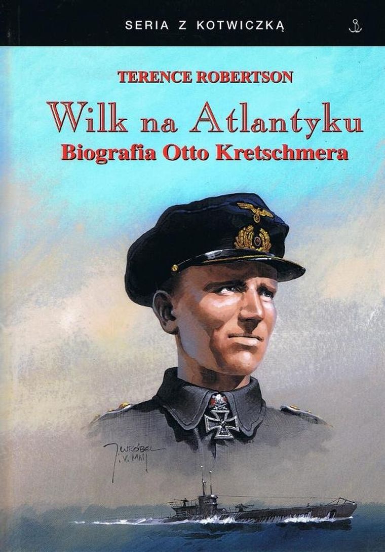 Wilk na Atlantyku. Biografia Otto Kretschmera