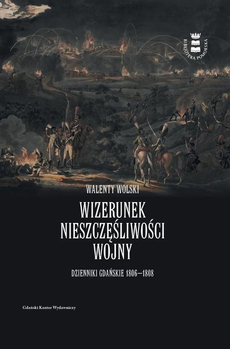 Wizerunek nieszczęśliwej wojny. Dzienniki Gdańskie 1806-1808