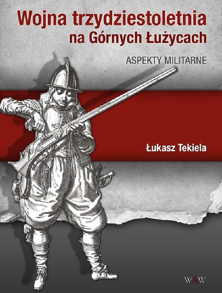 Wojna trzydziestoletnia na Górnych Łużycach. Aspekty militarne