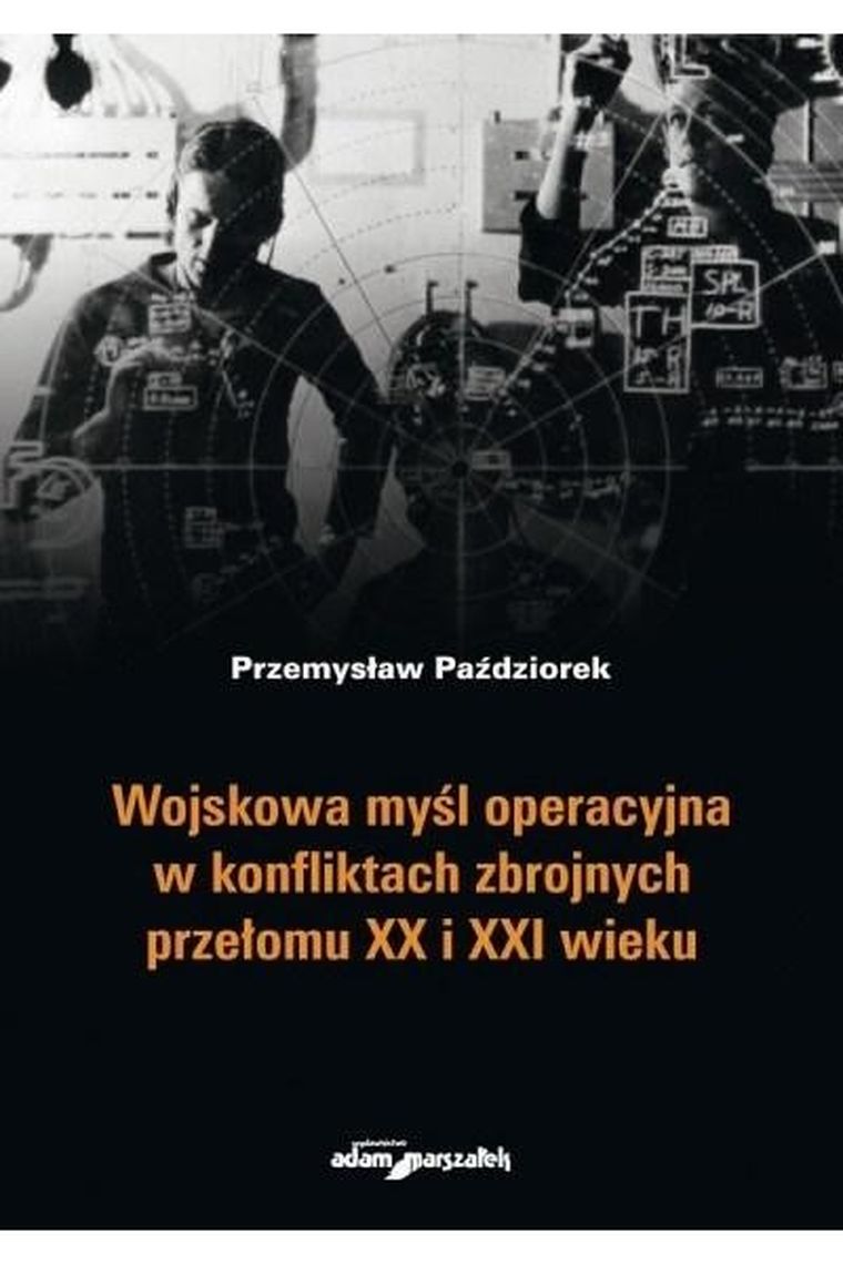 Wojskowa myśl operacyjna w konfliktach zbrojnych przełomu XX i XXI wieku