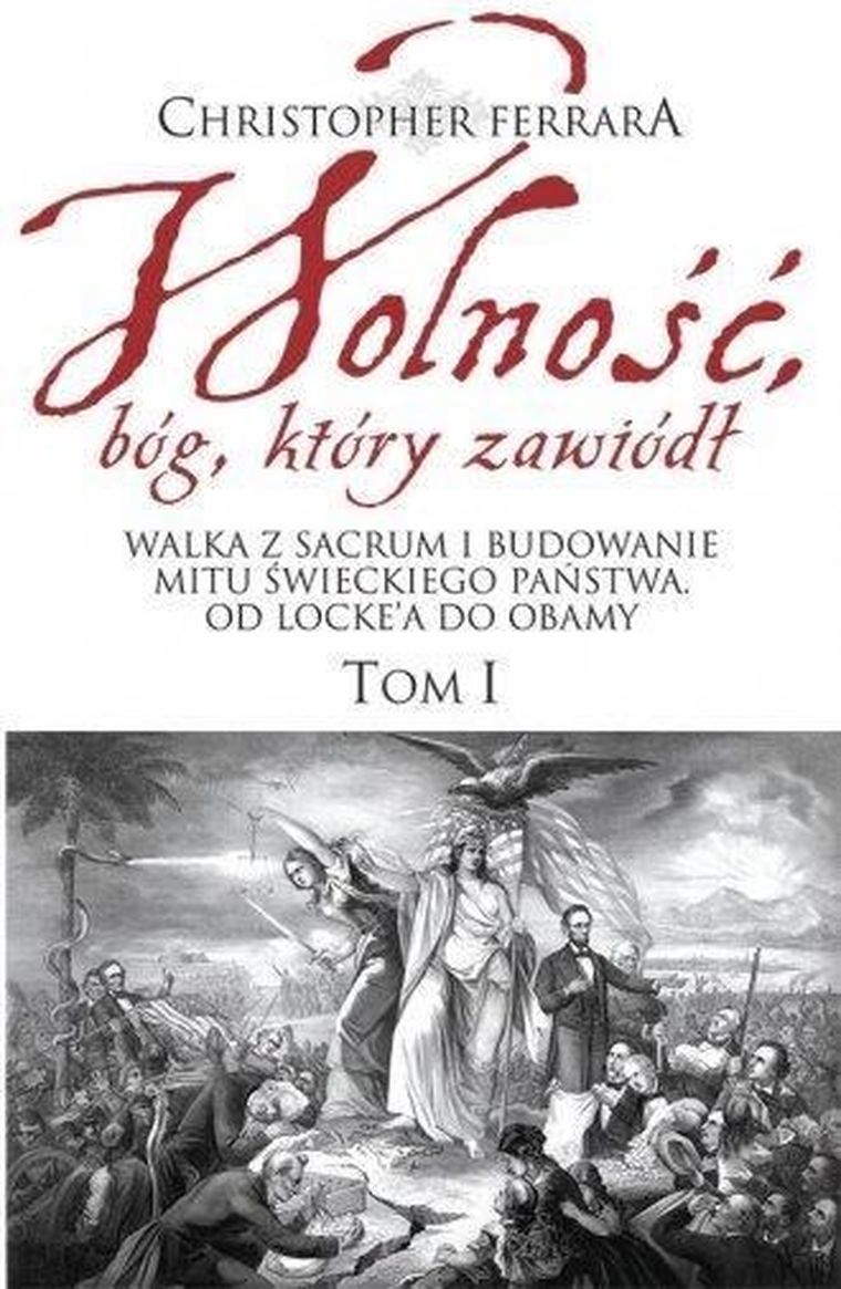 Wolność, bóg który zawiódł. Tom 1