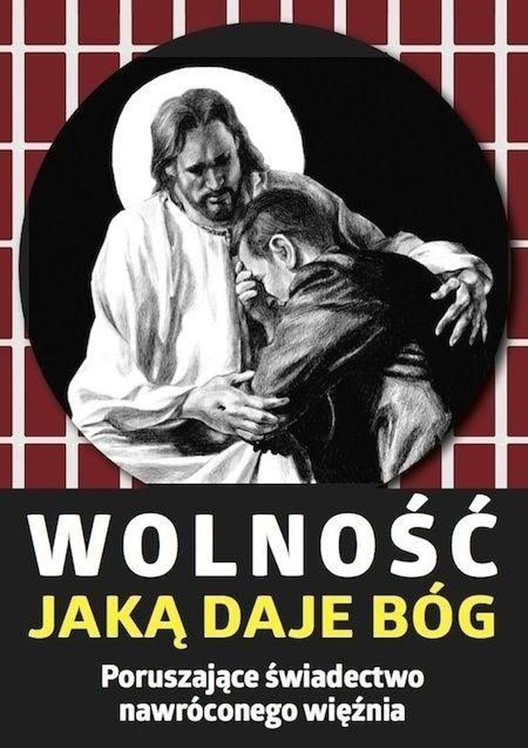 Wolność, jaką daje Bóg. Poruszające świadectwo nawróconego więźnia