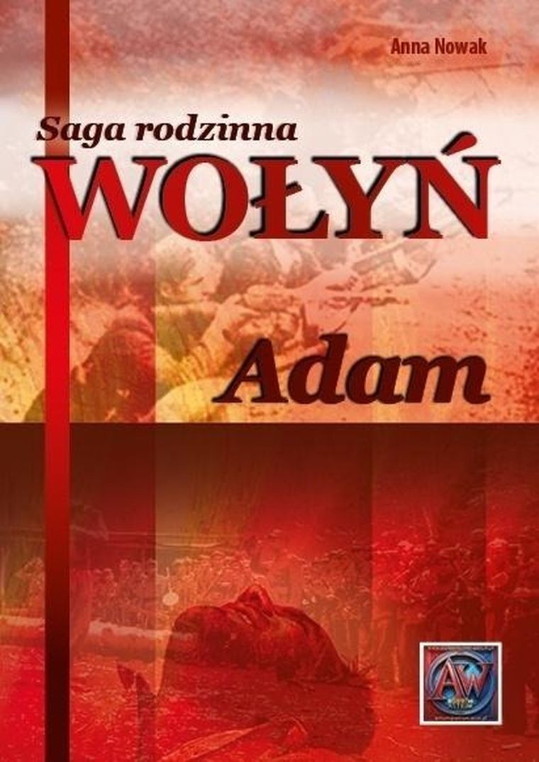 Wołyń. Adam. Saga rodzinna Część 3
