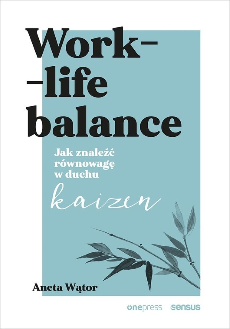 Work-life Balance. Jak znaleźć równowagę w duchu kaizen