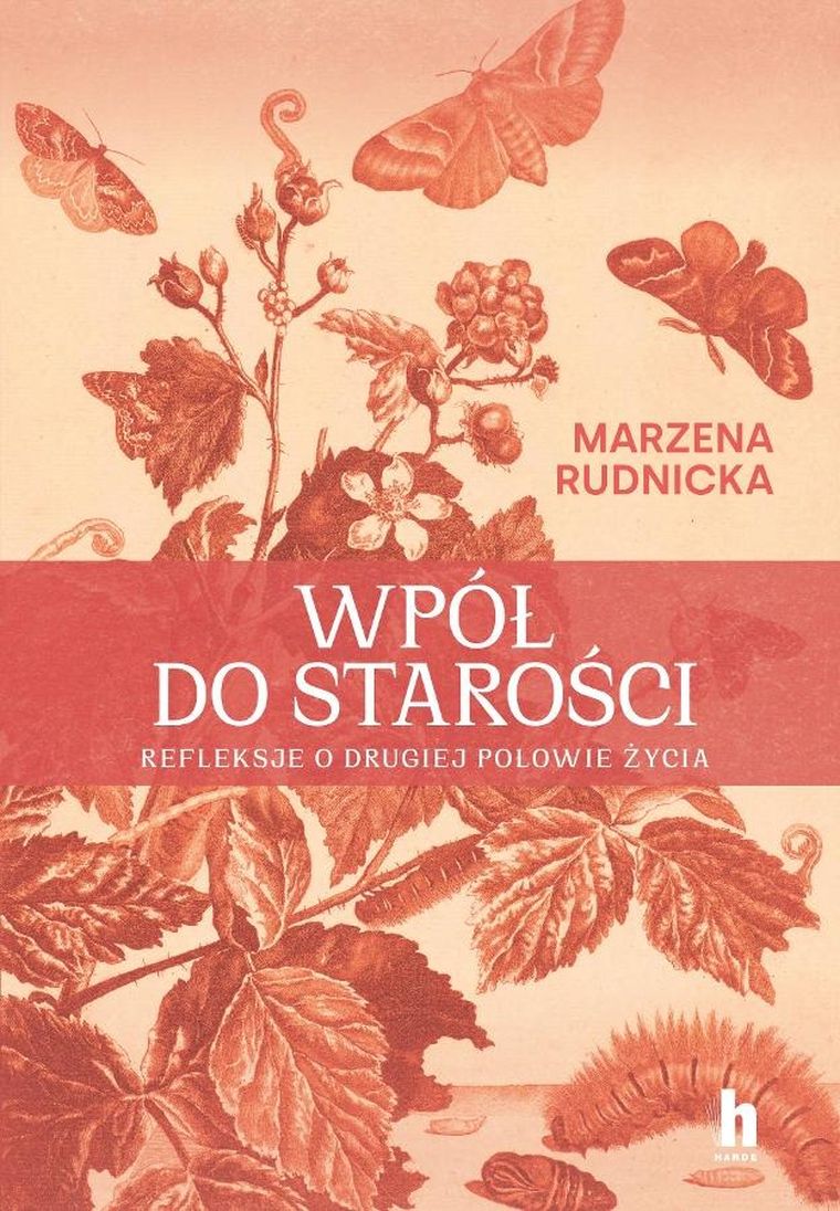 Wpół do starości. Refleksje o drugiej połowie życia