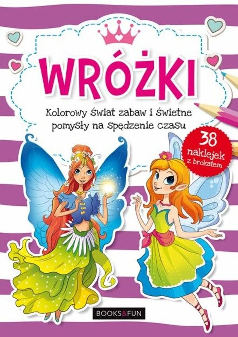 Wróżki Kolorowy świat zabaw i świetne pomysły na spędzenie czasu