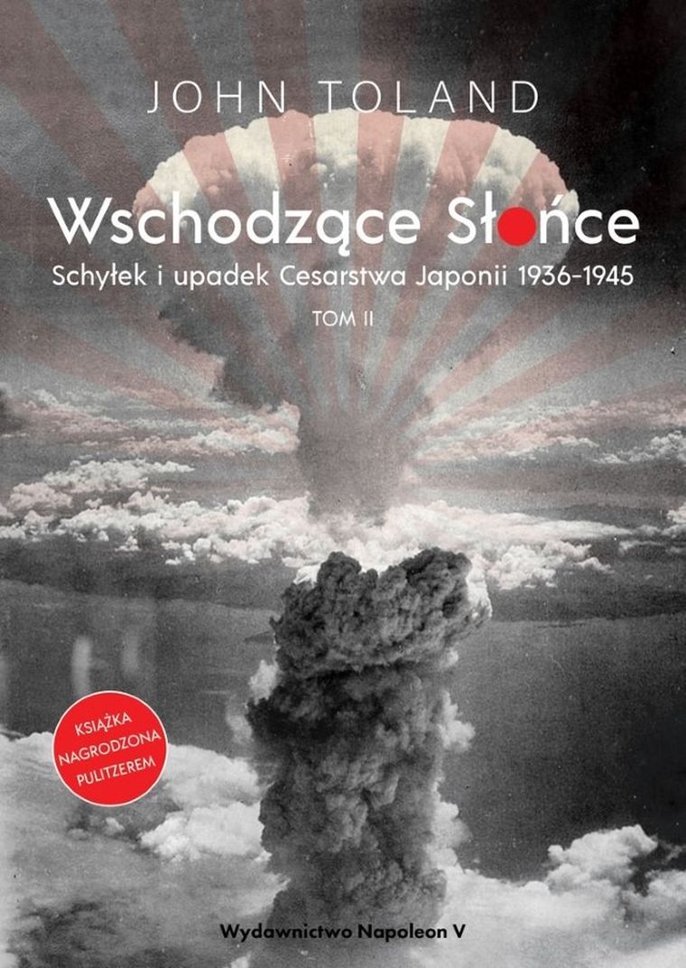 Wschodzące słońce. Schyłek i upadek Cesarstwa Japonii 1936-1945. Tom 2