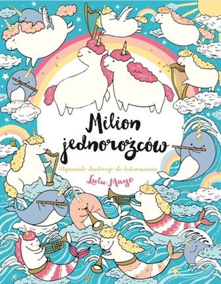 Wspaniałe ilustracje do kolorowania. Milion jednorożców